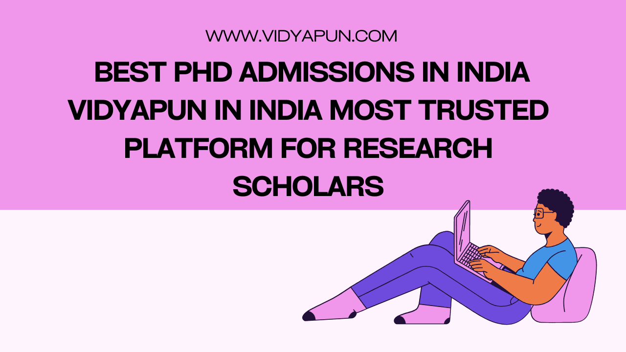 Best PhD Admissions in India Vidyapun in India Most Trusted Platform for Research Scholars