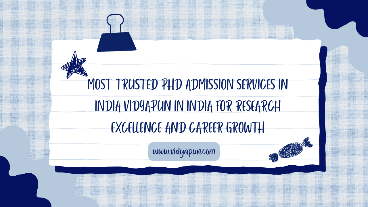 Most Trusted PhD Admission Services in India Vidyapun in India for Research Excellence and Career Growth