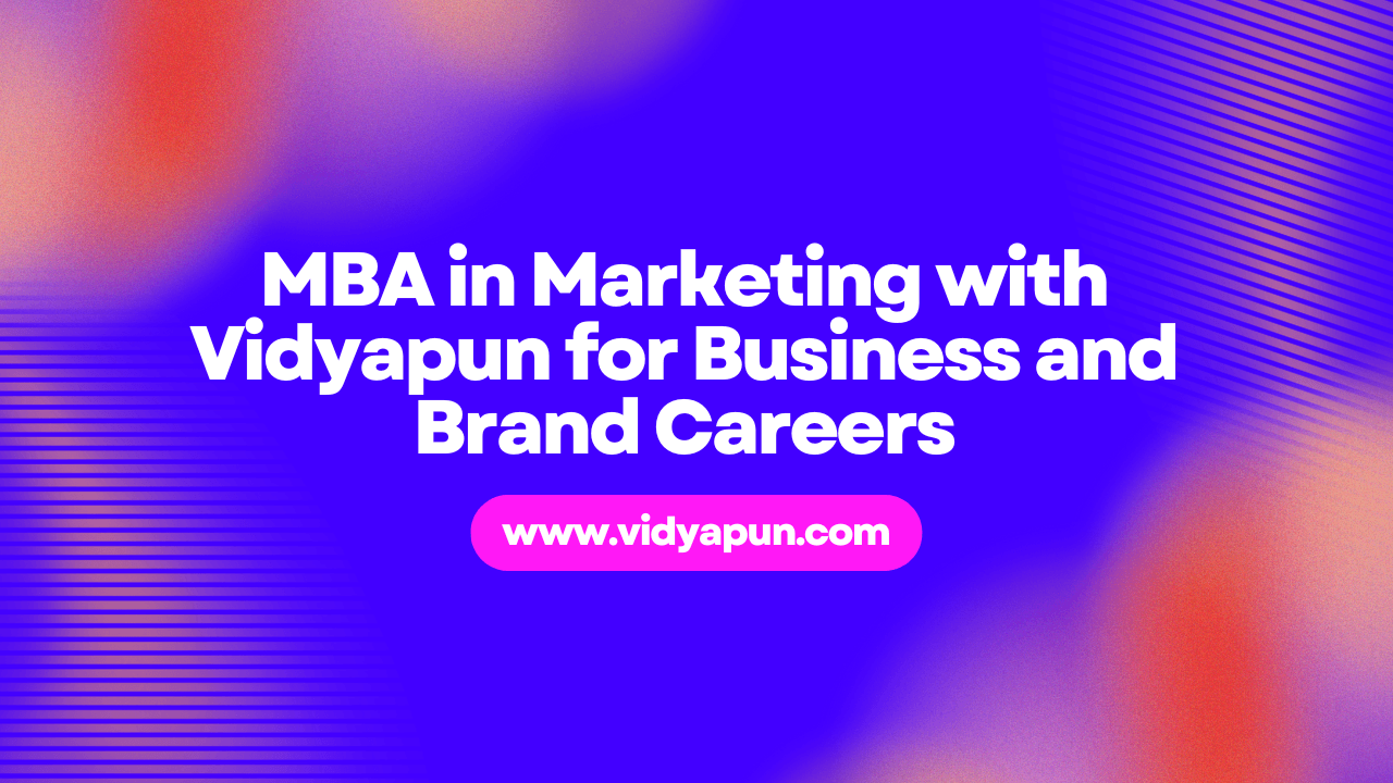 MBA in Marketing with Vidyapun for Business and Brand Careers