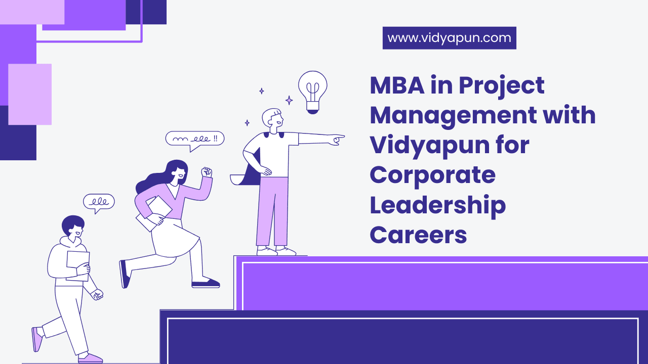 MBA in Project Management with Vidyapun for Corporate Leadership Careers