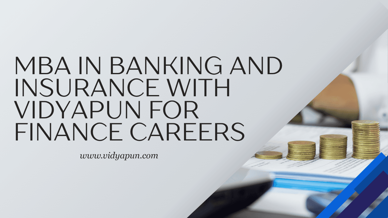 MBA in Banking and Insurance with Vidyapun for Finance Careers